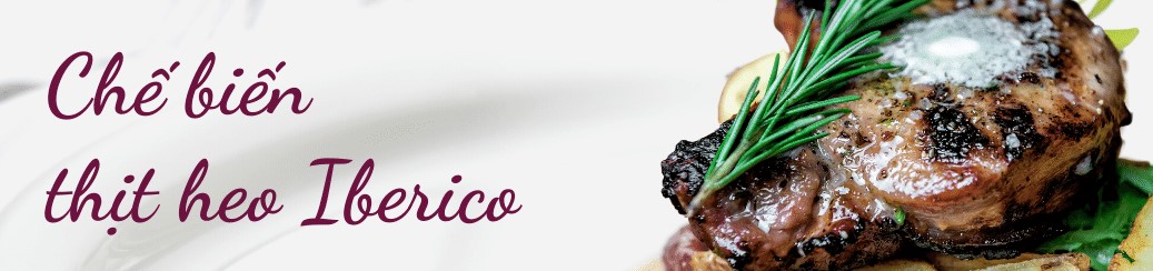 Cách chế biến đùi heo Iberico Cách chế biến đùi heo Iberico